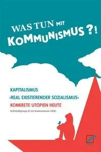 Cover: 9783897715264 | Was tun mit Kommunismus? | Selbsthilfegruppe Ei des Kommunismus | Buch