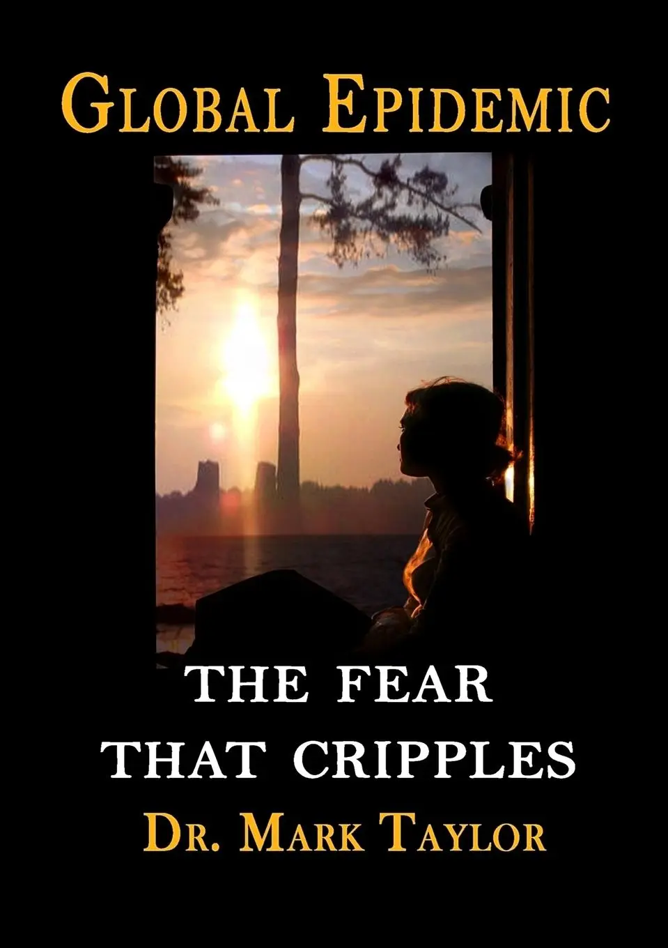 Cover: 9780557055364 | Global Epidemic The Fear That Cripples | Mark Taylor | Taschenbuch