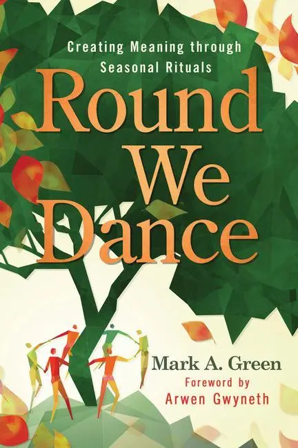 Cover: 9780738775364 | Round We Dance | Creating Meaning through Seasonal Rituals | Buch