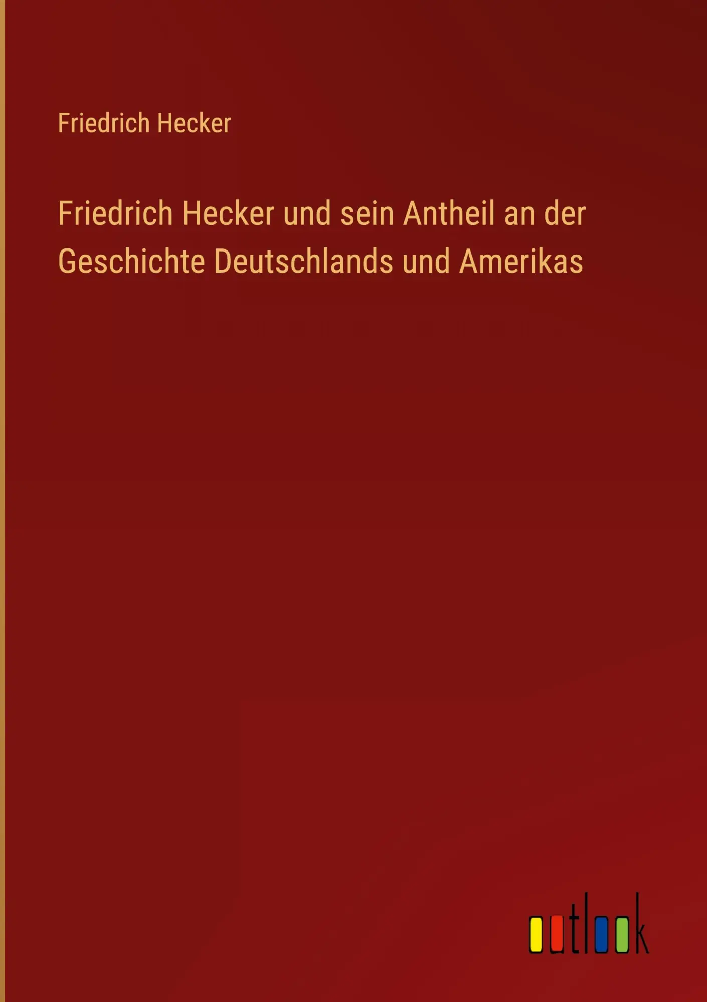 Cover: 9783368665364 | Friedrich Hecker und sein Antheil an der Geschichte Deutschlands...