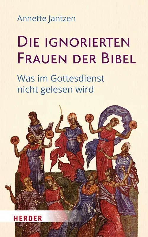 Cover: 9783451025464 | Die ignorierten Frauen der Bibel | Annette Jantzen | Buch | 304 S.