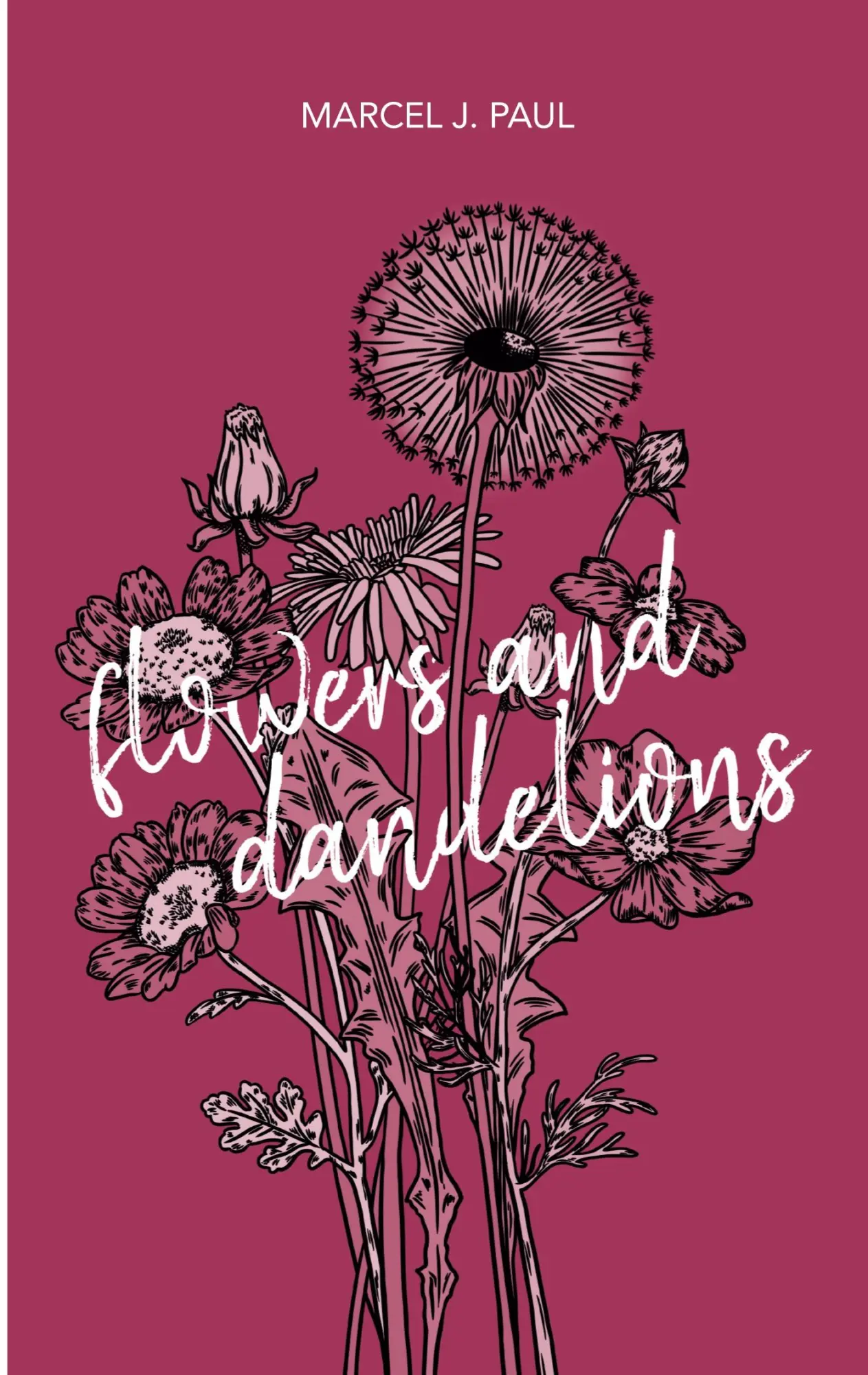 Cover: 9783752605464 | Flowers and Dandelions | Erzählungen und Gedichte | Marcel J. Paul