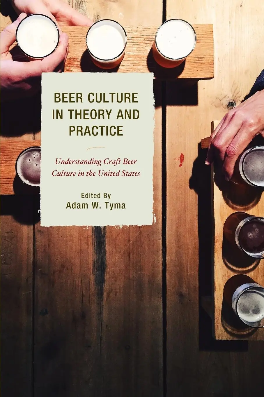 Cover: 9781498535564 | Beer Culture in Theory and Practice | Adam W. Tyma | Taschenbuch
