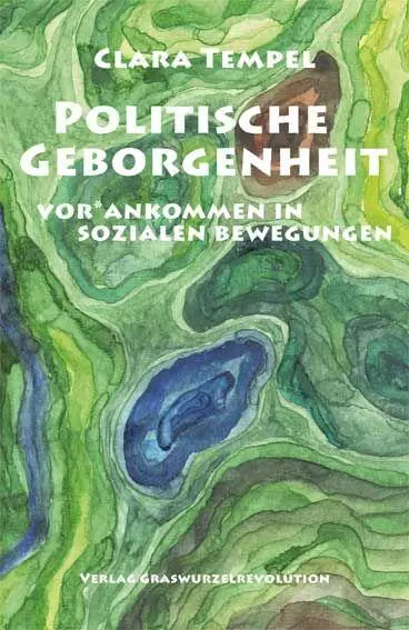 Cover: 9783939045564 | Politische Geborgenheit | vor*ankommen in sozialen Bewegungen | Tempel