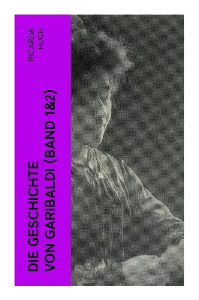 Cover: 9788027345564 | Die Geschichte von Garibaldi (Band 1&amp;2) | Ricarda Huch | Taschenbuch