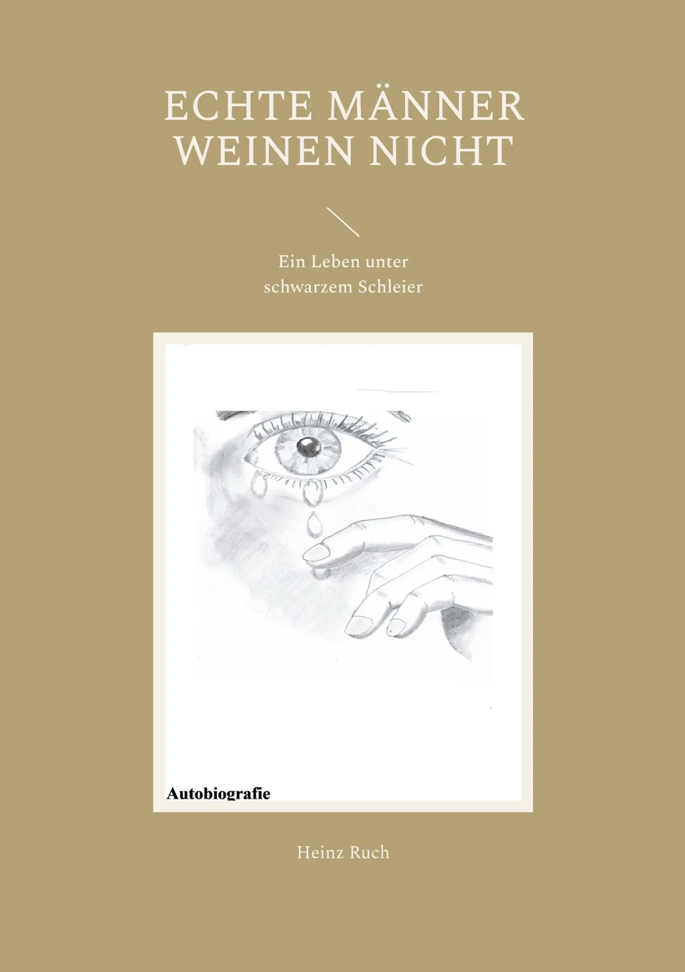 Cover: 9783758315664 | Echte Männer weinen nicht | Ein Leben unter schwarzem Schleier | Ruch