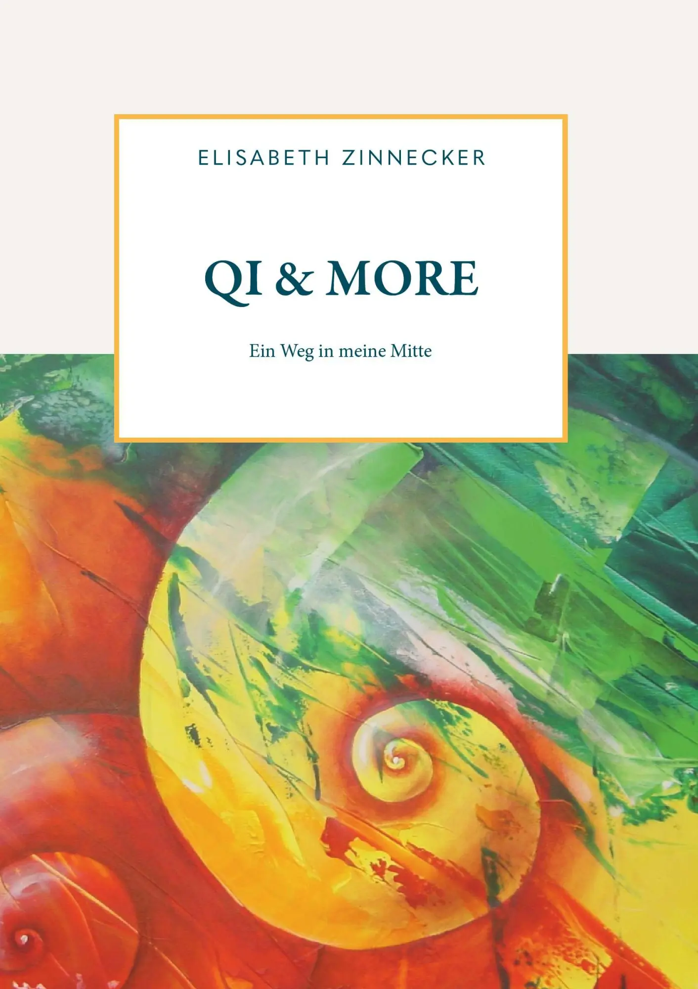 Cover: 9783991655664 | QI &amp; MORE | Ein Weg in meine Mitte | Zinnecker Elisabeth | Taschenbuch