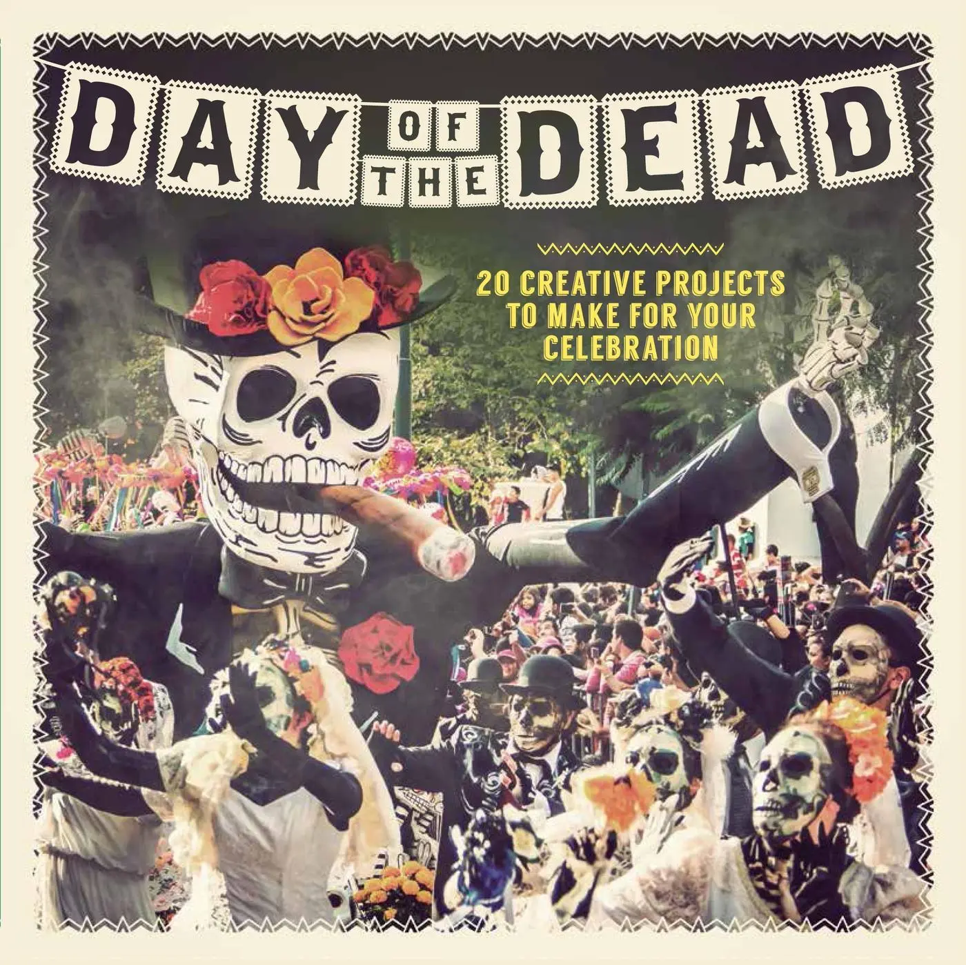Cover: 9781780975764 | Day of the Dead | 20 Creative Projects to Make for Your Celebration