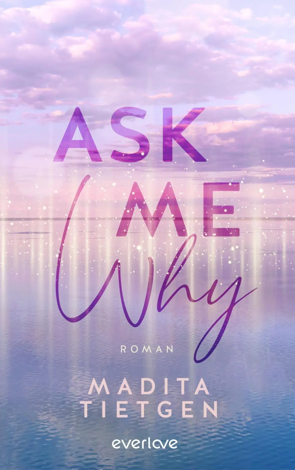 Cover: 9783492065764 | Ask Me Why | Roman New Adult mit Kopenhagen-Setting | Madita Tietgen