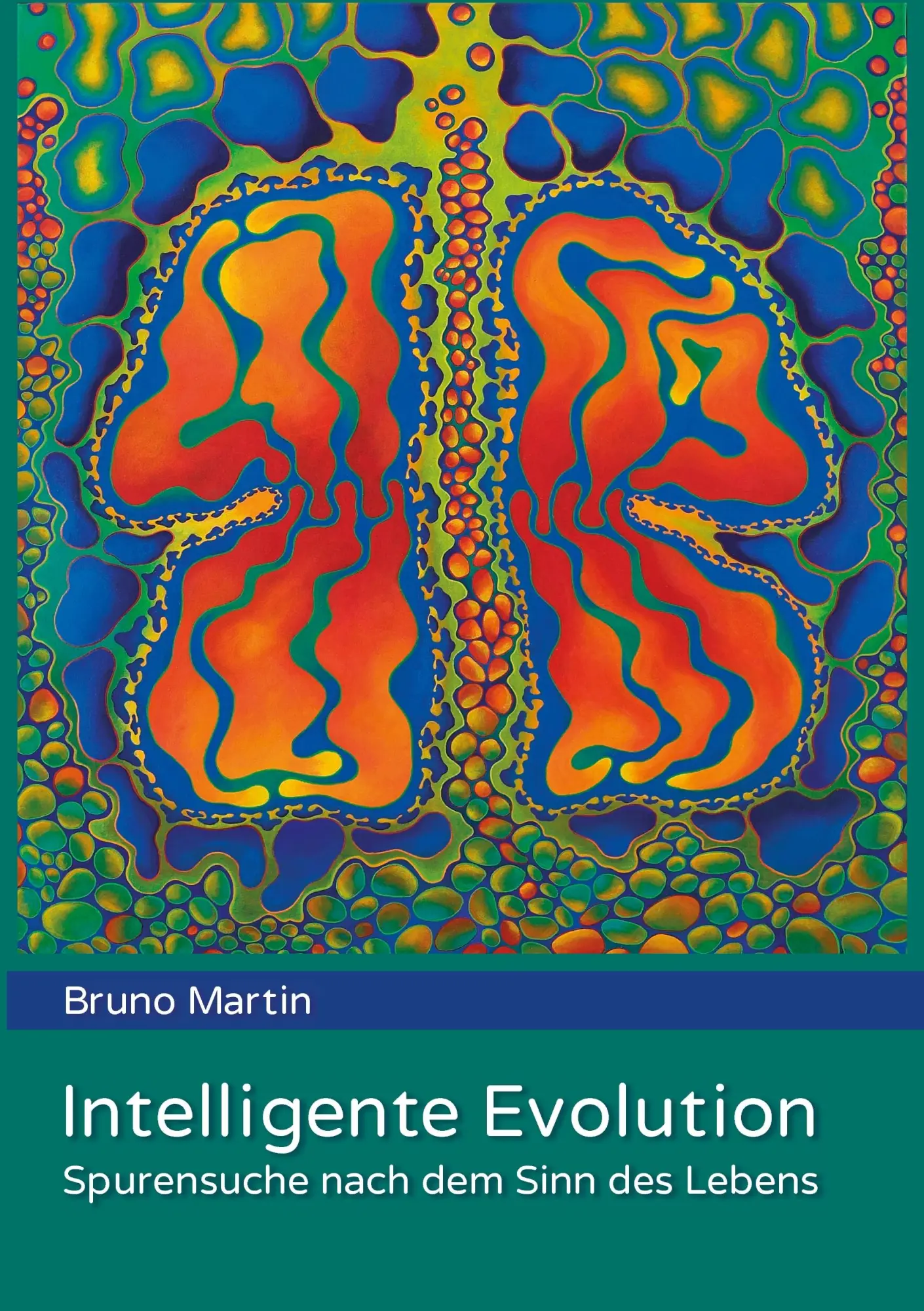 Cover: 9783735775764 | Intelligente Evolution | Spurensuche nach dem Sinn des Lebens | Martin