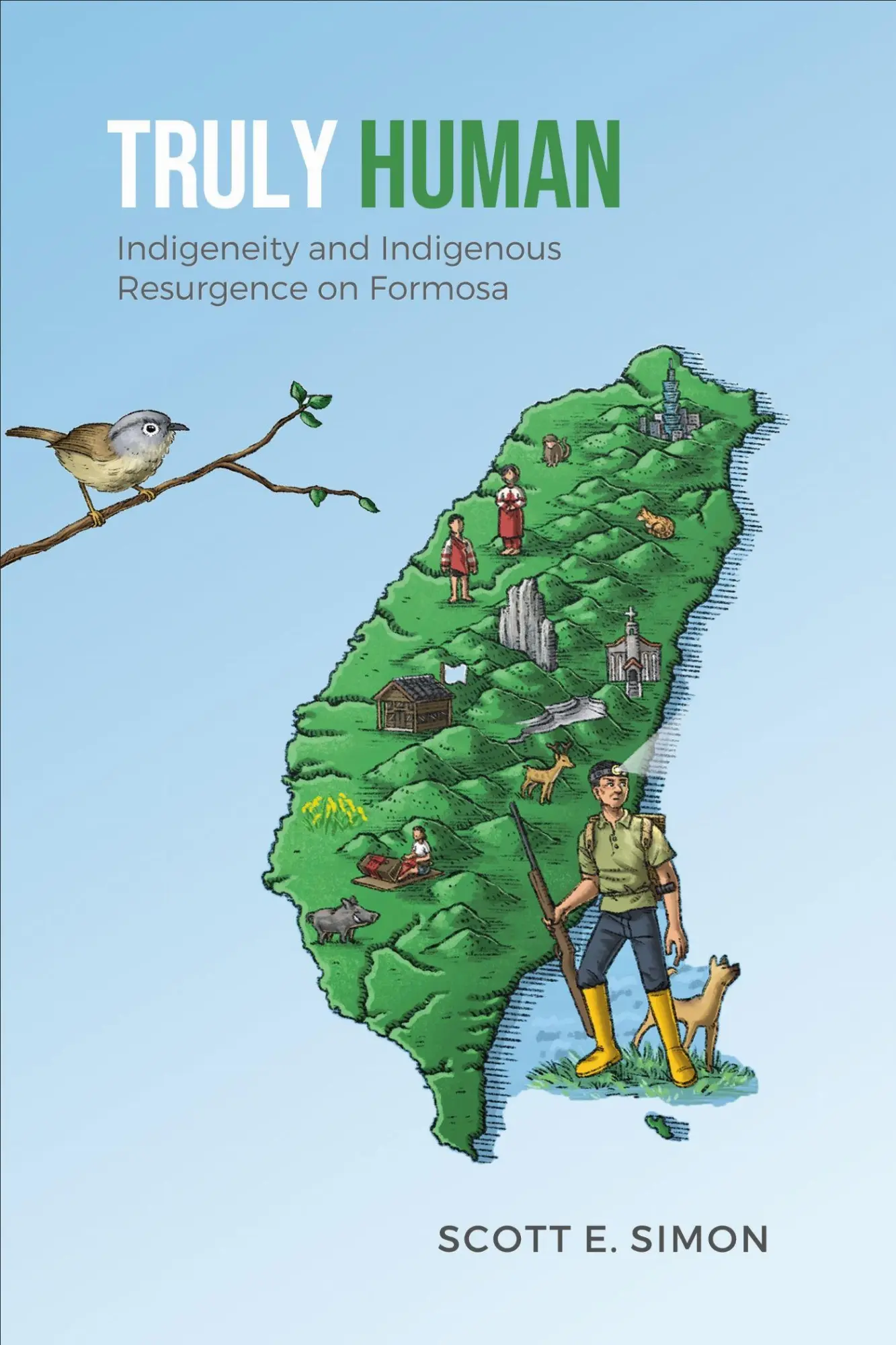 Cover: 9781487545864 | Truly Human | Indigeneity and Indigenous Resurgence on Formosa | Simon