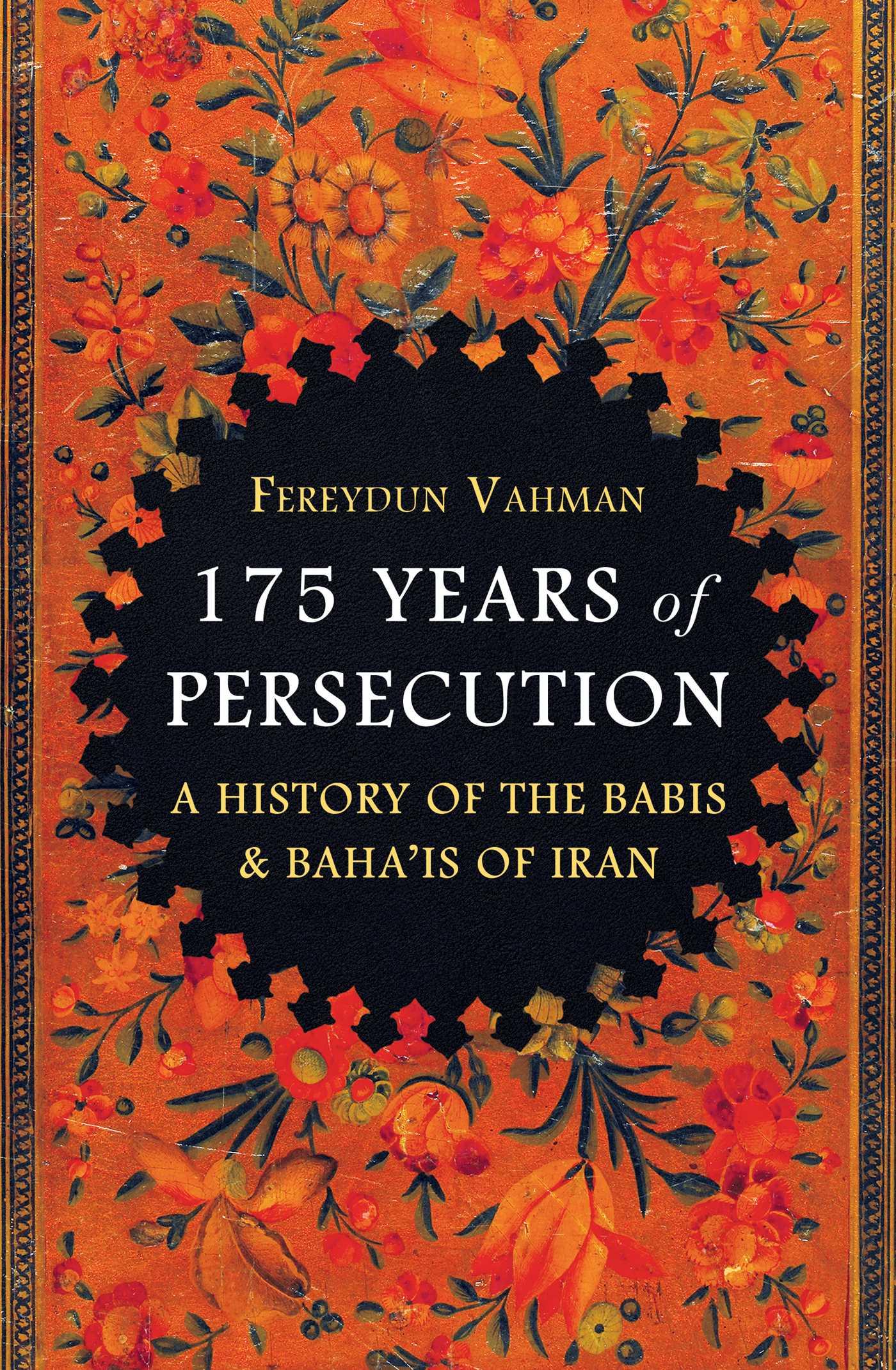 Cover: 9781786075864 | 175 Years of Persecution | A History of the Babis &amp; Baha'is of Iran