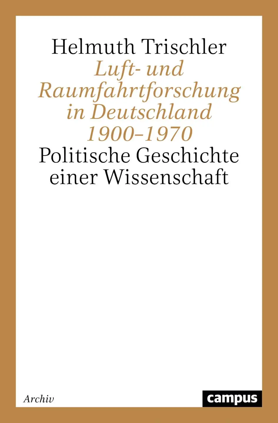 Cover: 9783593345864 | Luft- und Raumfahrtforschung in Deutschland 1900¿1970 | Trischler