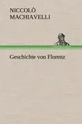 Cover: 9783847255864 | Geschichte von Florenz | Niccolò Machiavelli | Buch | 484 S. | Deutsch