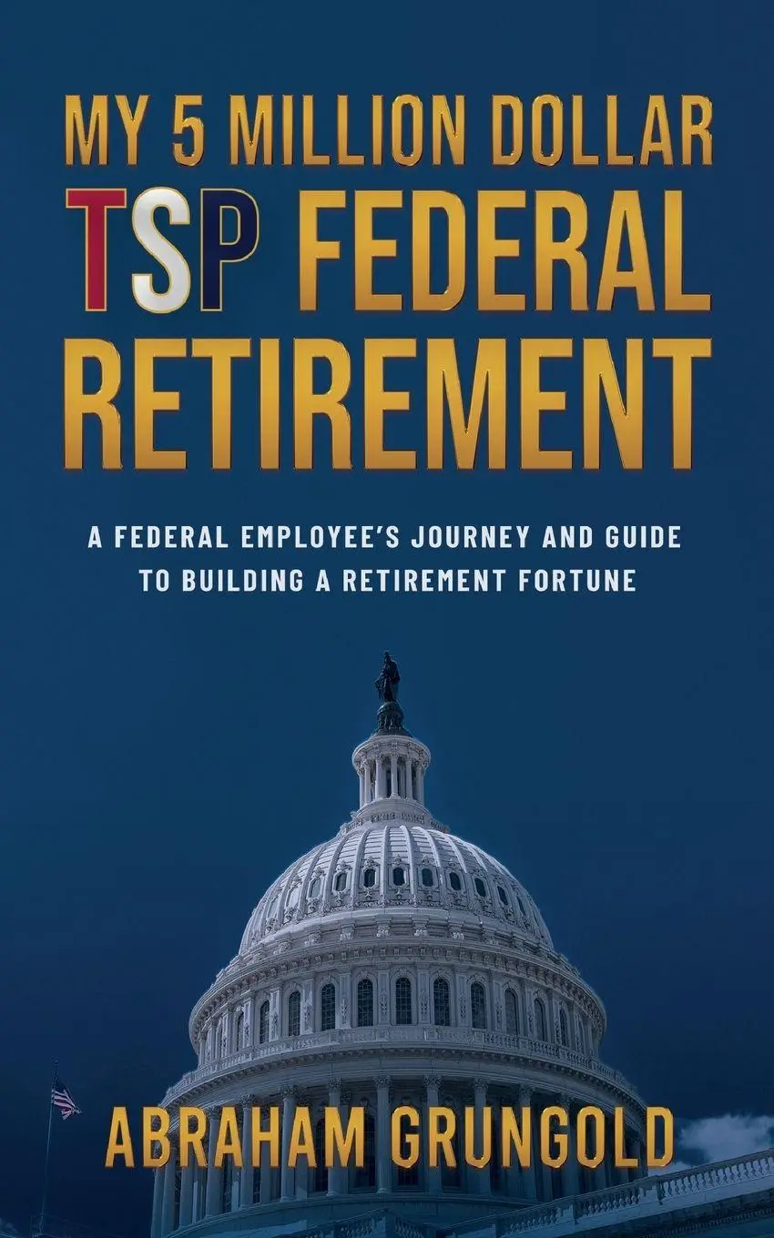Cover: 9798234145864 | MY 5 MILLION DOLLAR TSP FEDERAL RETIREMENT | Abraham Grungold | Buch