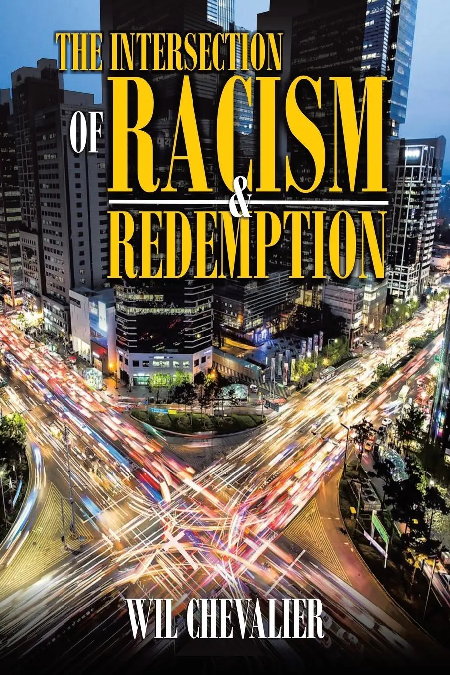 Cover: 9798385005864 | The Intersection of Racism &amp; Redemption | Wil Chevalier | Taschenbuch