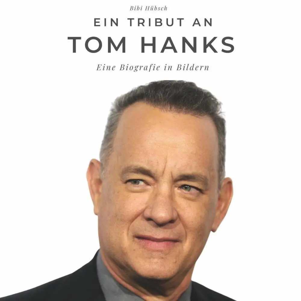 Cover: 9783750505964 | Ein Tribut an Tom Hanks | Eine Biografie in Bildern | Bibi Hübsch
