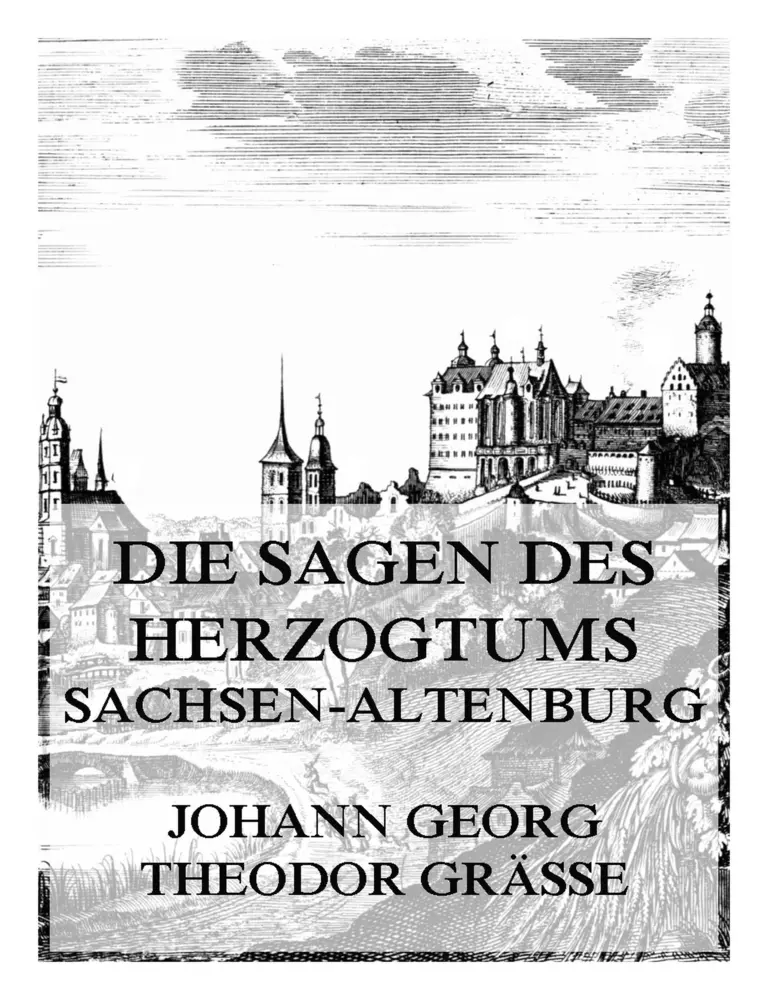 Cover: 9783988685964 | Die Sagen des Herzogtums Sachsen-Altenburg | Graesse | Taschenbuch