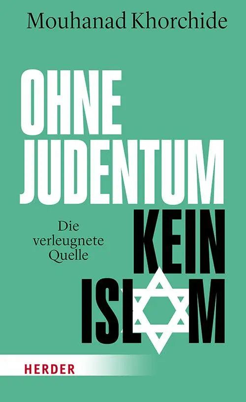 Cover: 9783451036064 | Ohne Judentum kein Islam | Die verleugnete Quelle | Mouhanad Khorchide