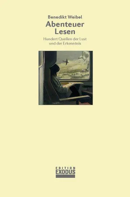 Cover: 9783907386064 | Abenteuer Lesen | Hundert Quellen der Lust und der Erkenntnis | Weibel