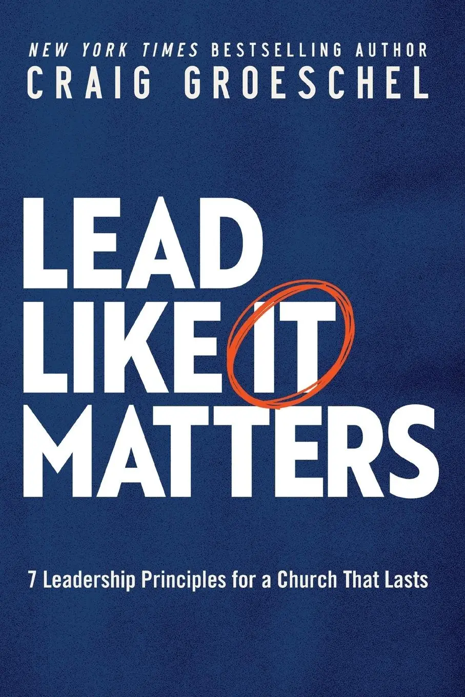 Cover: 9780310366164 | Lead Like It Matters | 7 Leadership Principles for a Church That Lasts