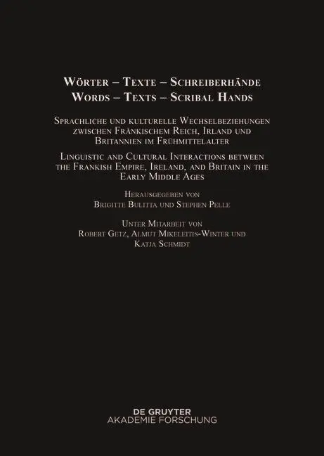 Wörter – Texte – Schreiberhände / Words – Texts – Scribal Hands: Sprachliche und kulturelle Wechselbeziehungen zwischen fränkischem Reich, Irland und ... Middle Ages (Althochdeutsches Wörterbuch)