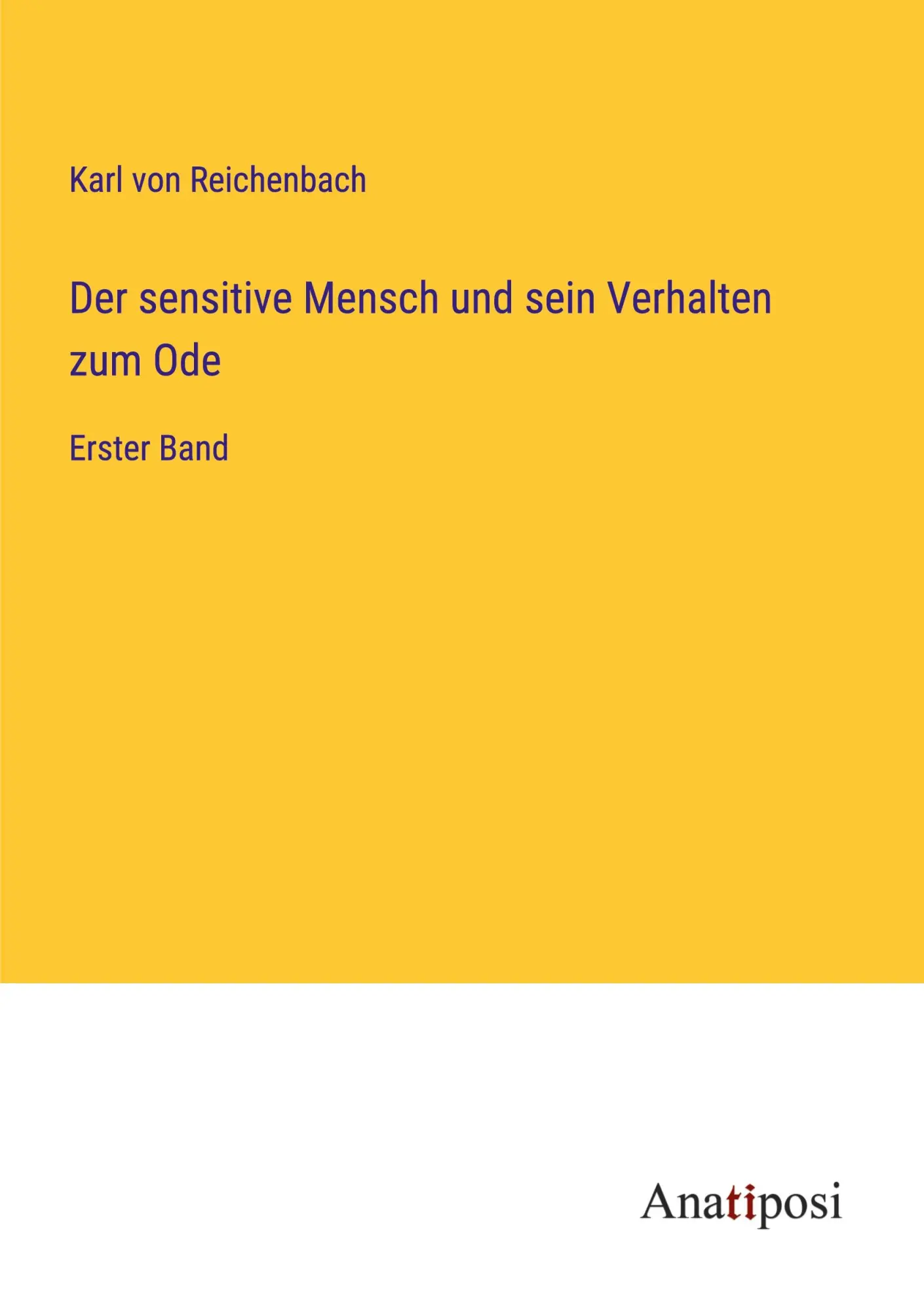 Der sensitive Mensch und sein Verhalten zum Ode: Erster Band