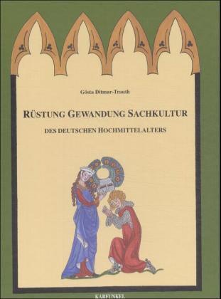 Cover: 9783935616164 | Rüstung, Gewandung, Sachkultur des Deutschen Hochmittelalters | Buch