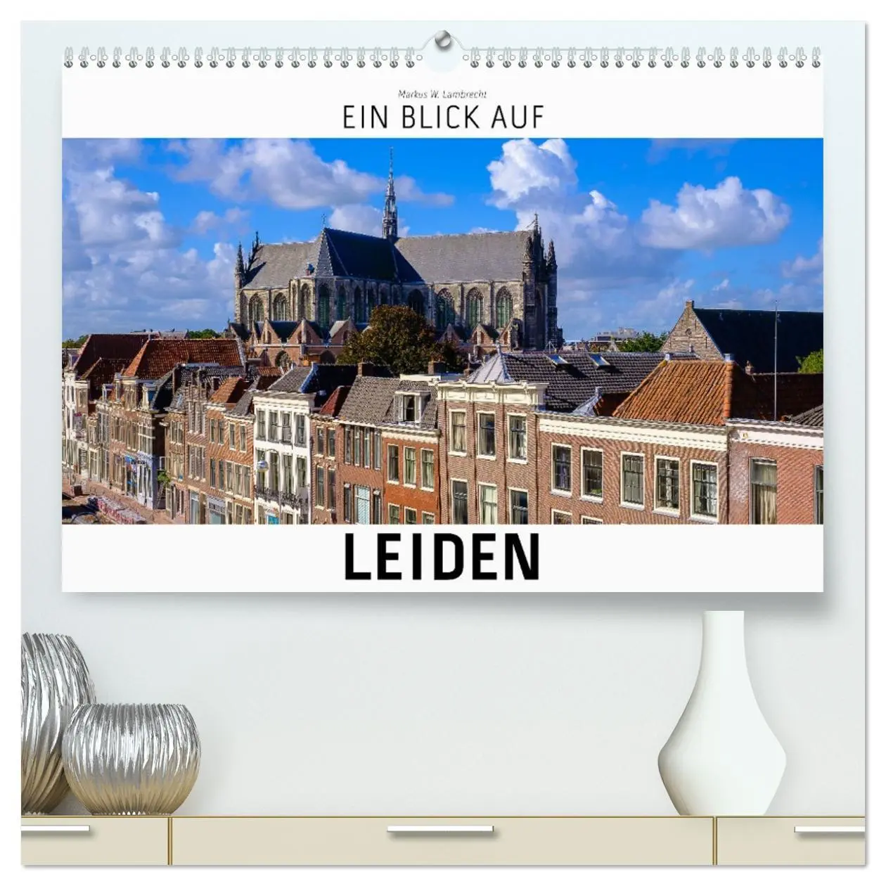 Cover: 9783457436264 | Ein Blick auf Leiden (hochwertiger Premium Wandkalender 2026 DIN A2...