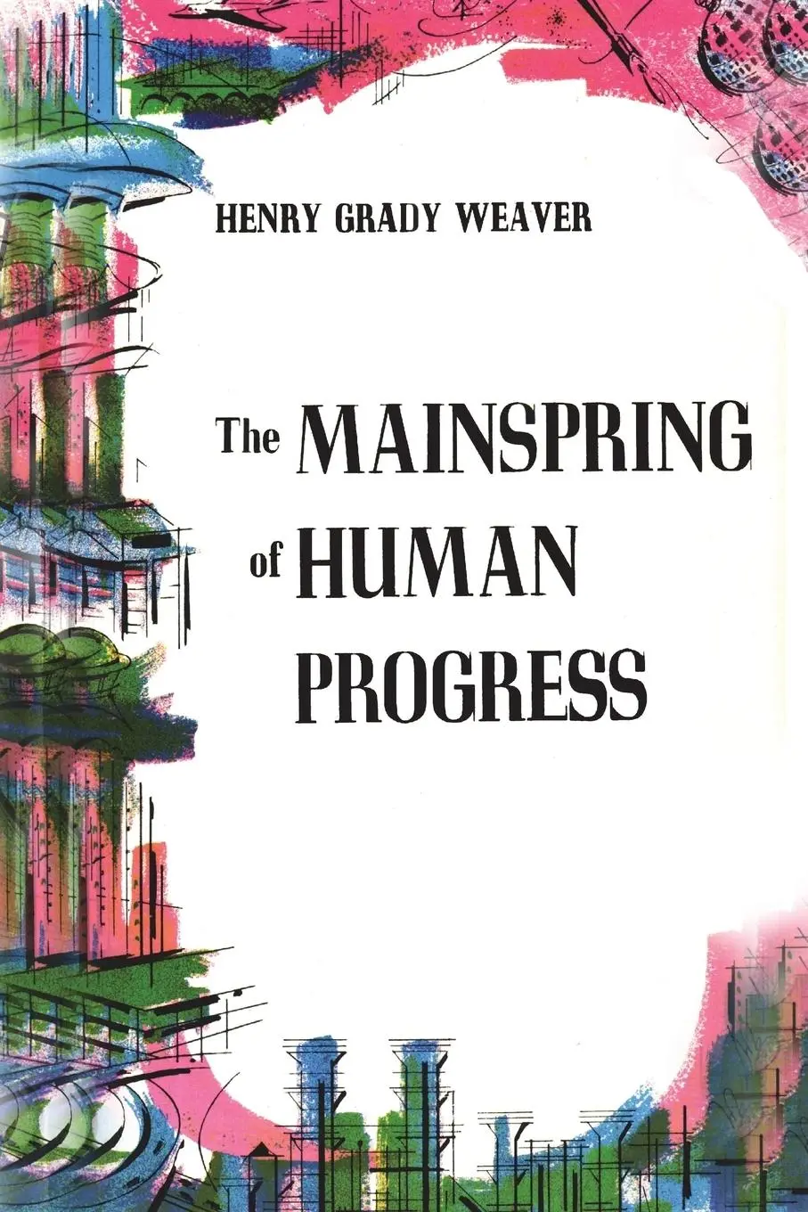 Cover: 9781614276364 | The Mainspring of Human Progress | Henry Grady Weaver | Taschenbuch