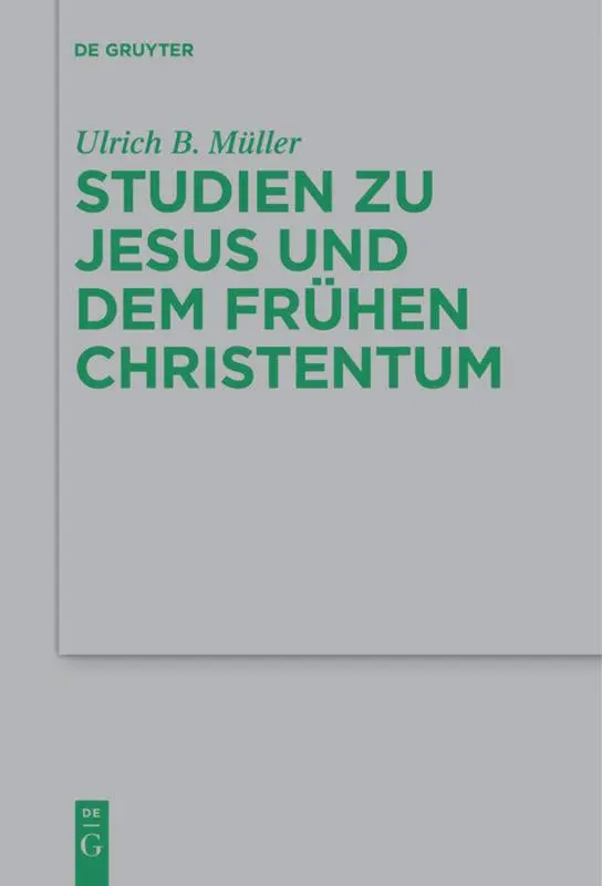 Cover: 9783110686364 | Studien zu Jesus und dem frühen Christentum | Ulrich B. Müller | Buch