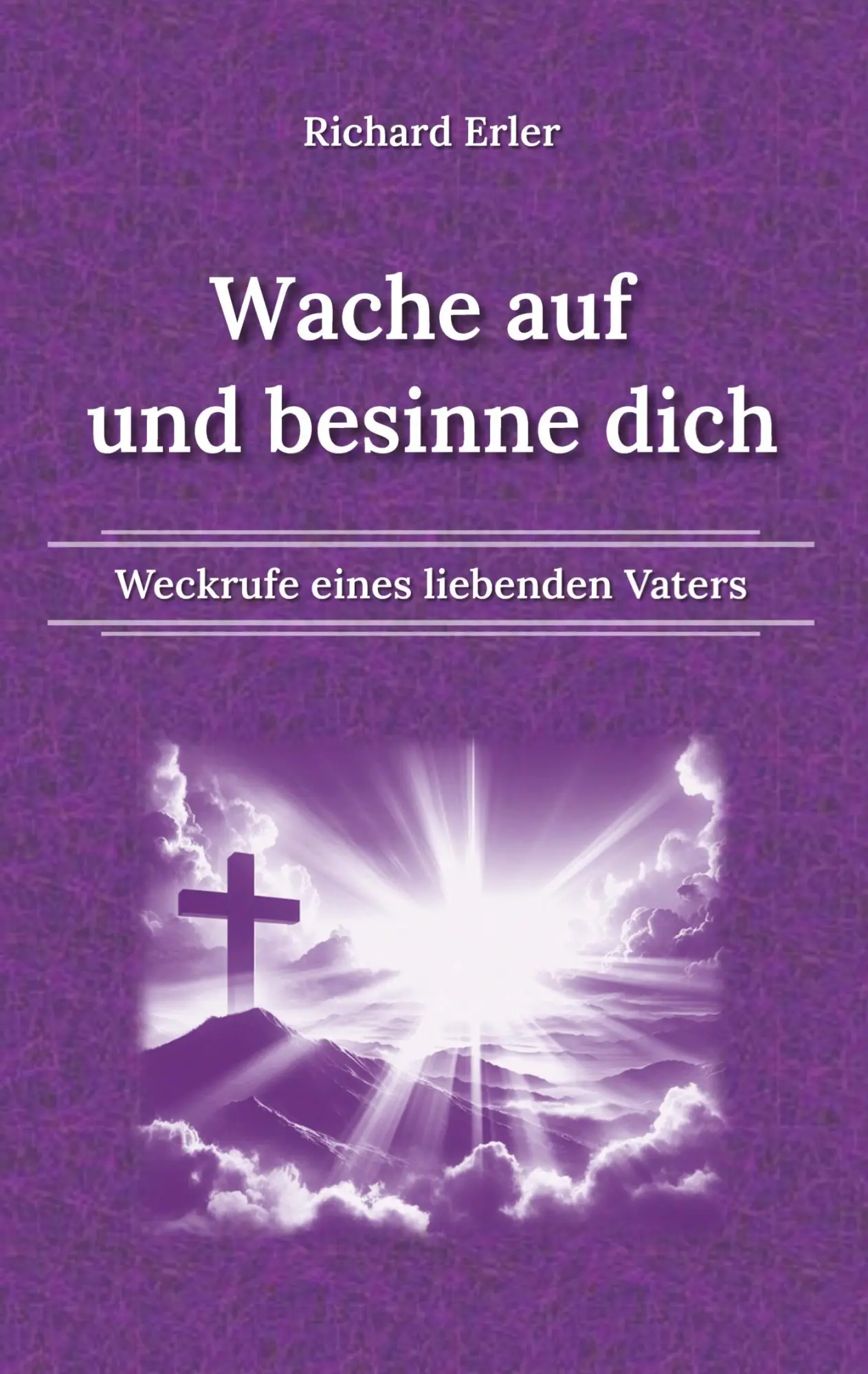 Cover: 9783384156464 | Wache auf und besinne dich | Weckrufe eines liebenden Vaters | Erler