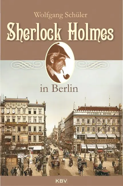 Cover: 9783942446464 | Sherlock Holmes in Berlin | Wolfgang Schüler | Taschenbuch | 210 S.