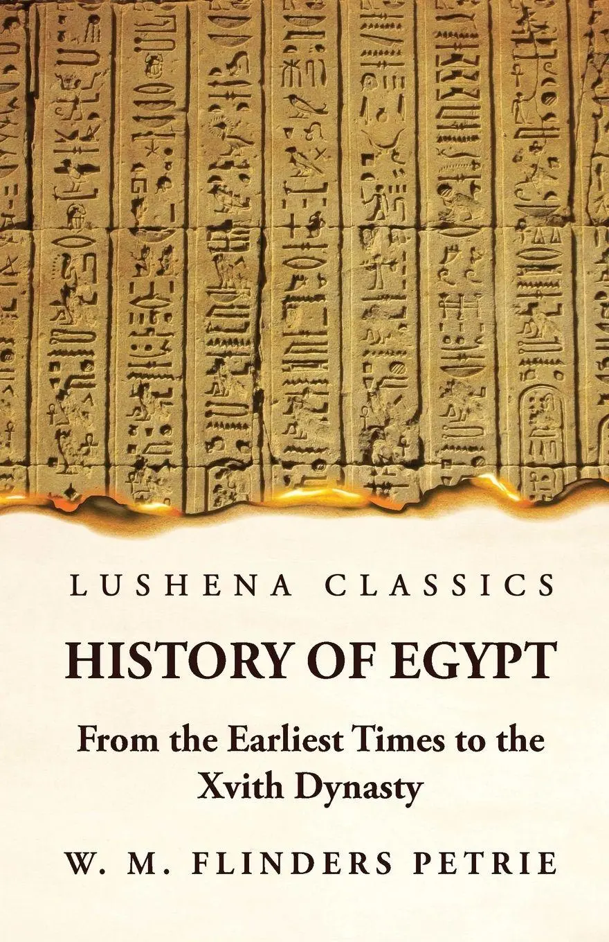 Cover: 9781639236664 | History of Egypt From the Earliest Times to the Xvith Dynasty | Petrie
