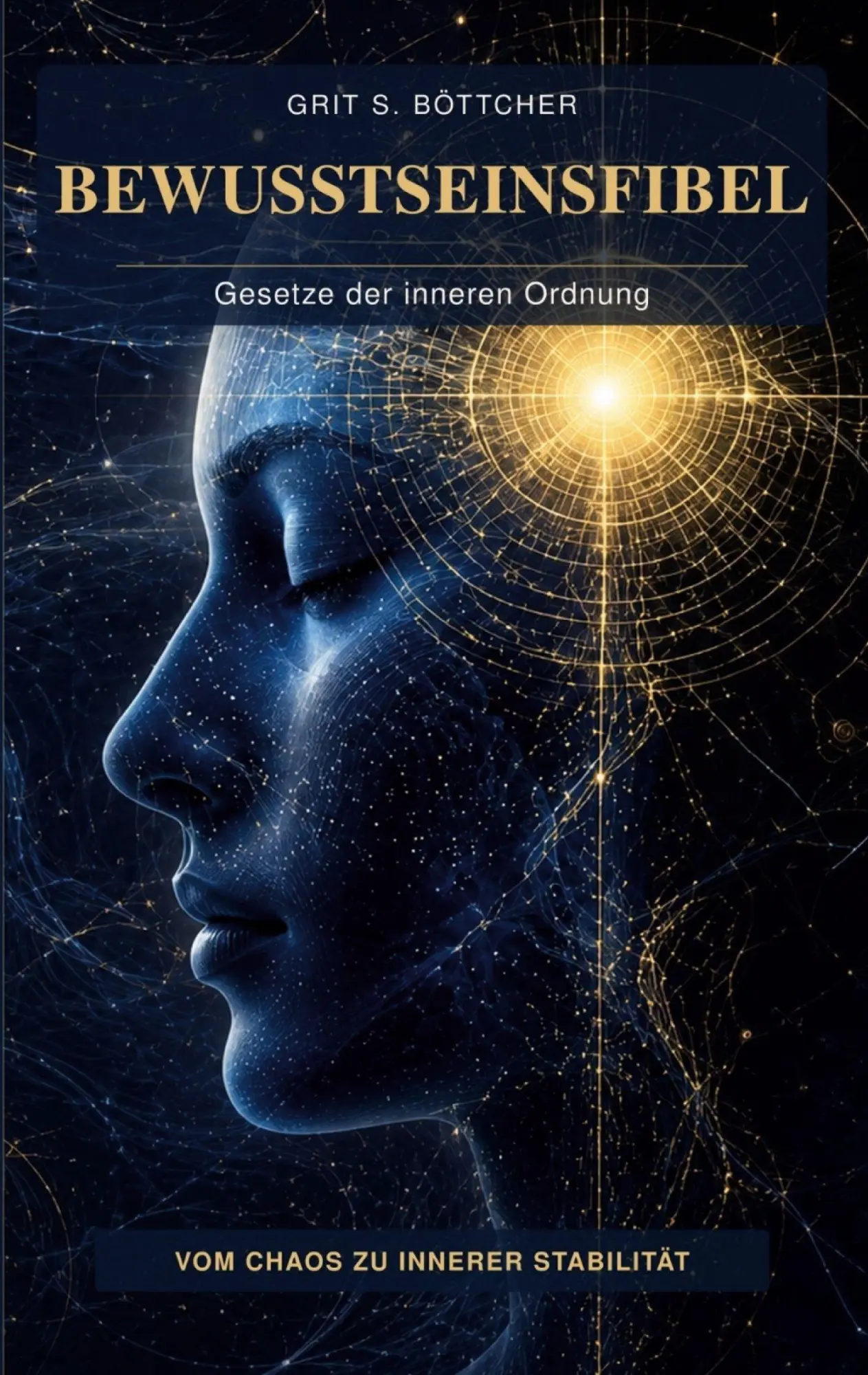 Cover: 9783696776664 | Bewusstseinsfibel | Gesetze der inneren Ordnung | Grit S. Böttcher