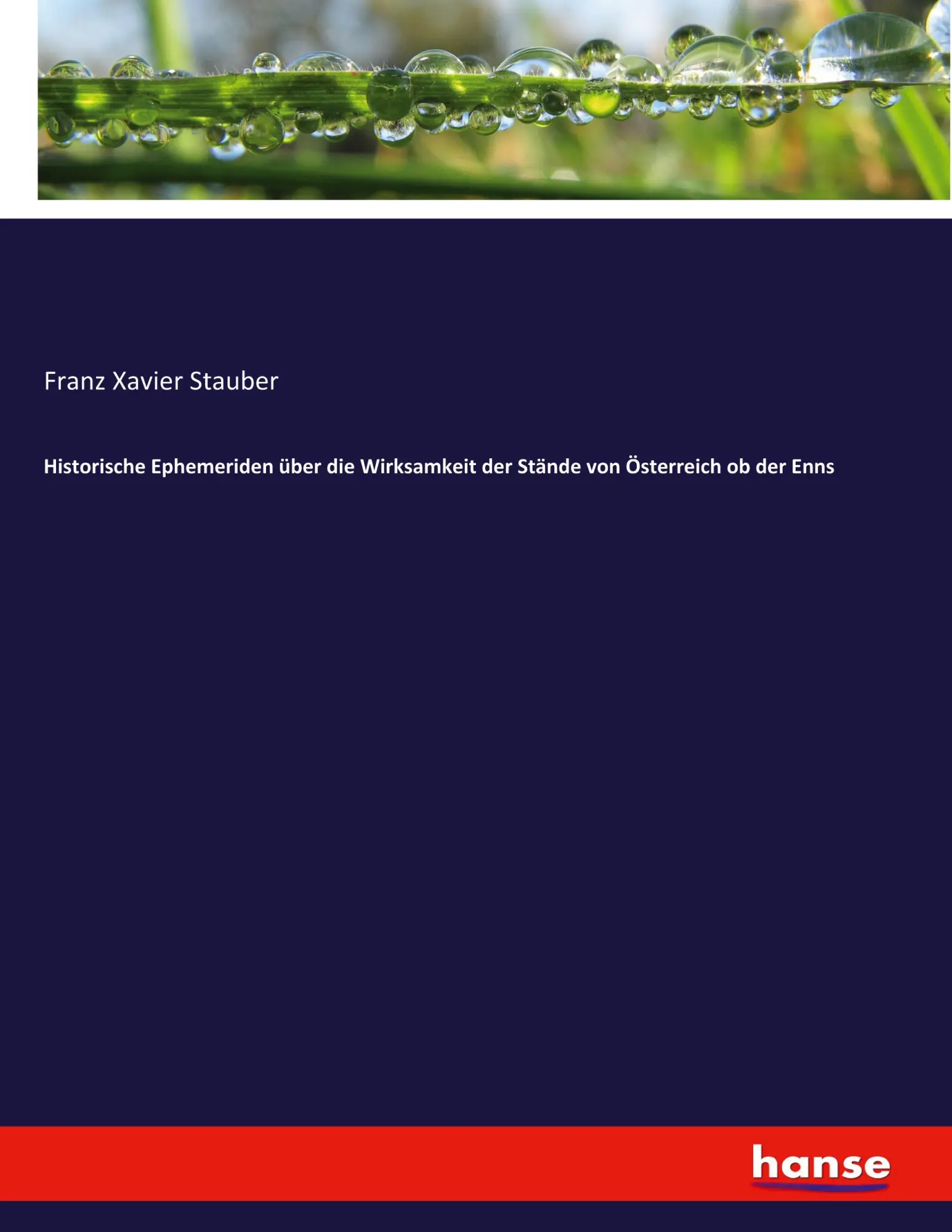 Historische Ephemeriden über die Wirksamkeit der Stände von Österreich ob der Enns - Franz Xavier Stauber Kartoniert (TB)