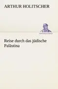 Cover: 9783847236764 | Reise durch das jüdische Palästina | Arthur Holitscher | Taschenbuch
