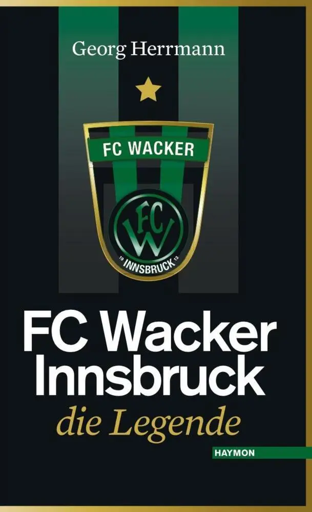 Cover: 9783852186764 | FC Wacker Innsbruck | Die Legende | Georg Herrmann | Buch | 232 S. Cover: 9783852186764 | FC Wacker Innsbruck | Die Legende | Georg Herrmann | Buch | 232 S.