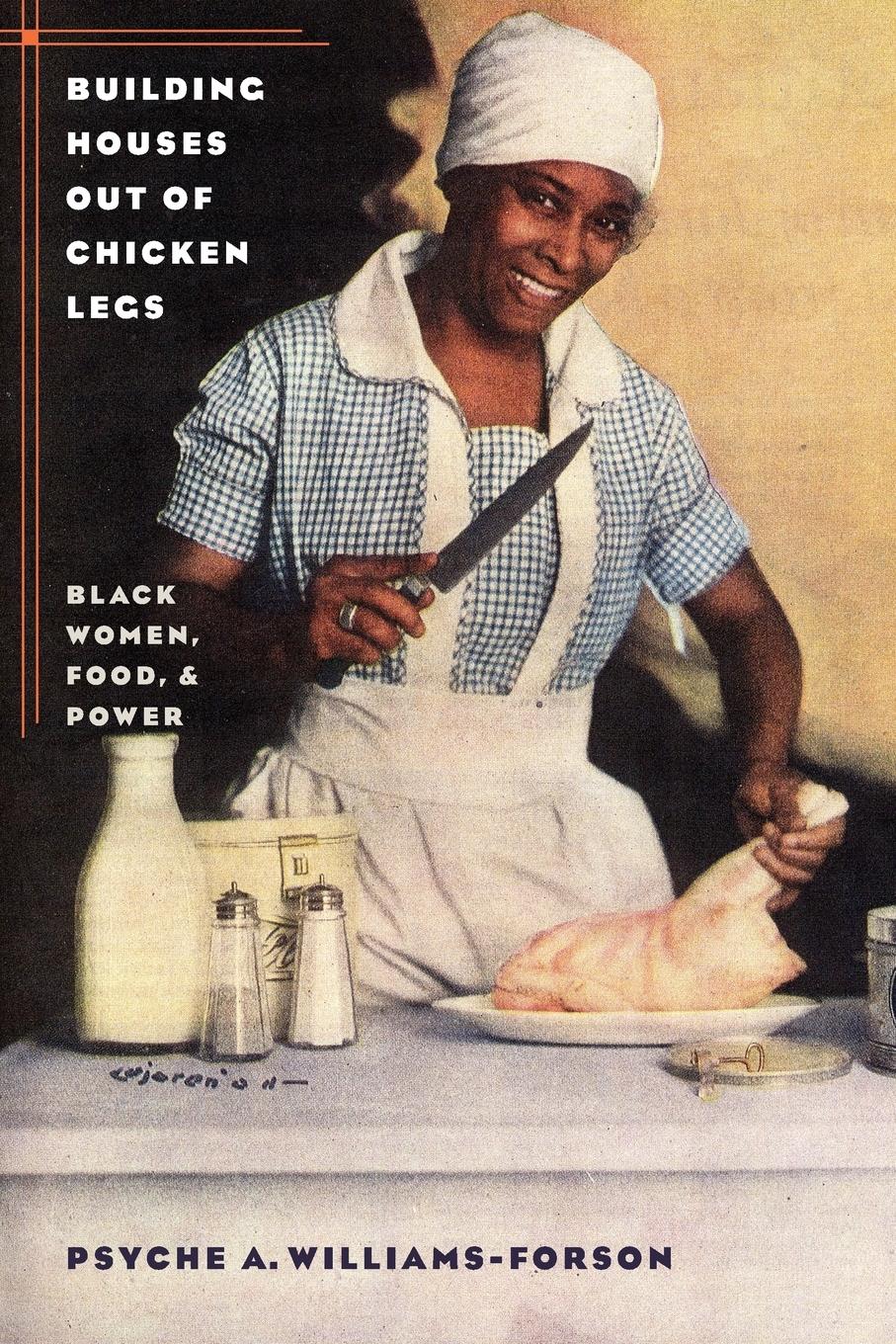 Building Houses out of Chicken Legs | Black Women, Food, and Power | Psyche A. Williams-Forson | Taschenbuch | Paperback | Englisch | 2006 | The University of North Carolina Press | EAN 9780807856864 - Williams-Forson, Psyche A.