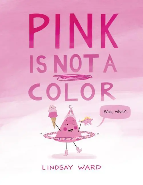 Cover: 9781542026864 | Pink Is Not a Color | Lindsay Ward | Buch | Gebunden | Englisch | 2022