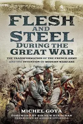 Cover: 9781473886964 | Flesh and Steel During the Great War | Michel Goya | Buch | Englisch