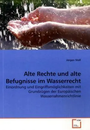 Cover: 9783639176964 | Alte Rechte und alte Befugnisse im Wasserrecht | Jürgen Stoll | Buch