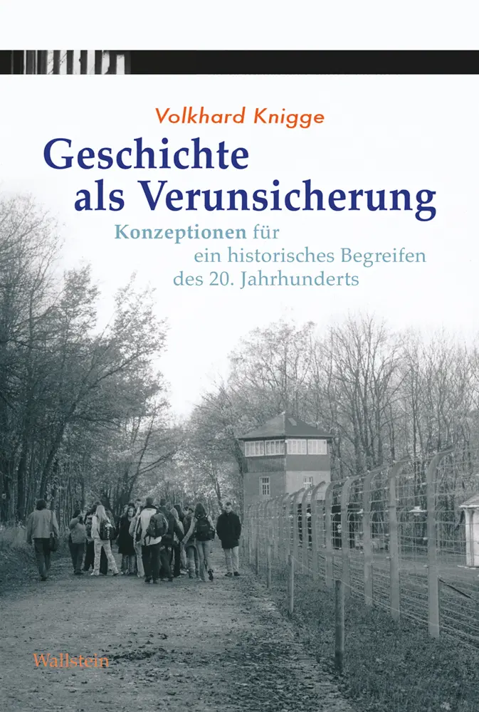 Cover: 9783835336964 | Geschichte als Verunsicherung | Volkhard Knigge | Buch | 630 S. | 2020