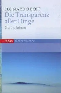 Cover: 9783836706964 | Die Transparenz aller Dinge | Gott erfahren, Topos Taschenbücher 696