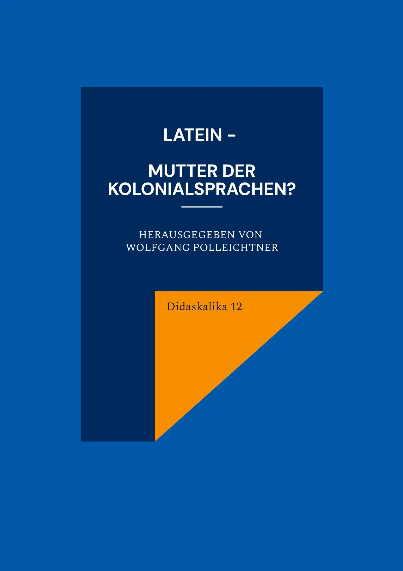 Cover: 9783939526964 | Latein - Mutter der Kolonialsprachen? | Wolfgang Polleichtner | Buch