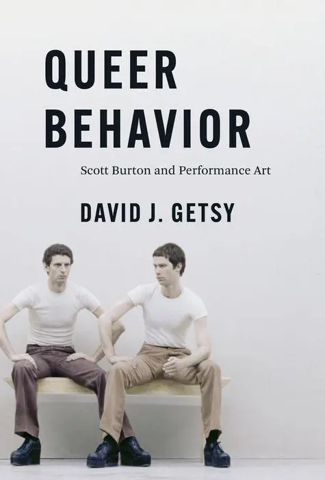 Cover: 9780226817064 | Queer Behavior | Scott Burton and Performance Art | David J Getsy
