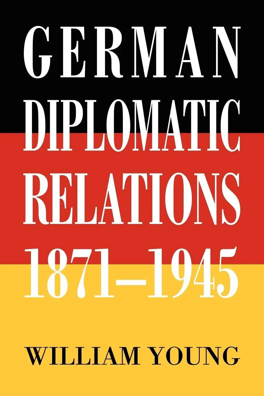 Cover: 9780595407064 | German Diplomatic Relations 1871-1945 | William Young | Taschenbuch