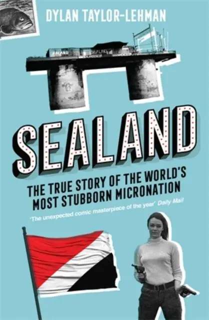 Cover: 9781785787164 | Sealand | The True Story of the World's Most Stubborn Micronation