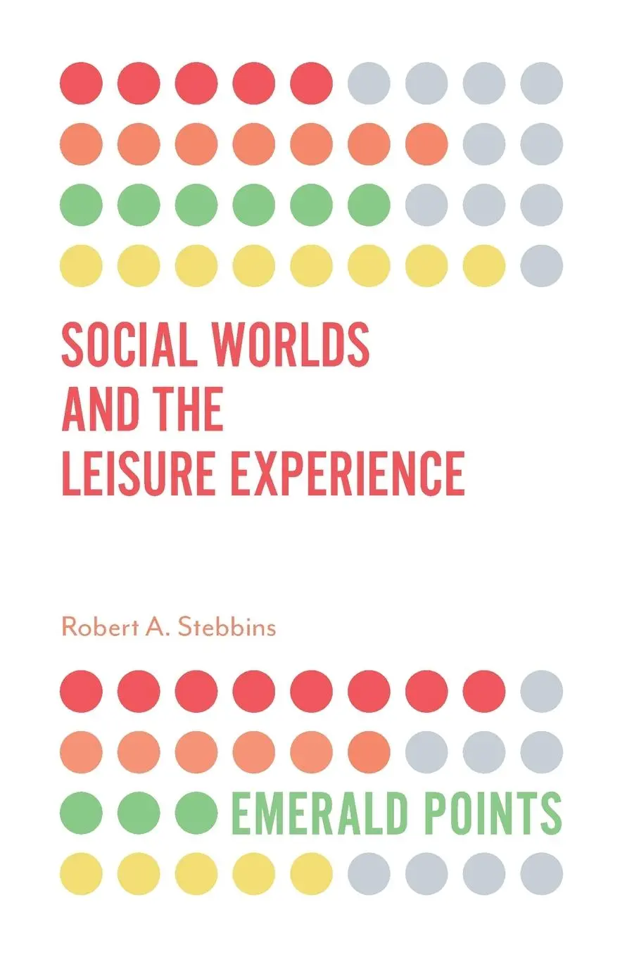 Cover: 9781787697164 | Social Worlds and the Leisure Experience | Robert A. Stebbins | Buch