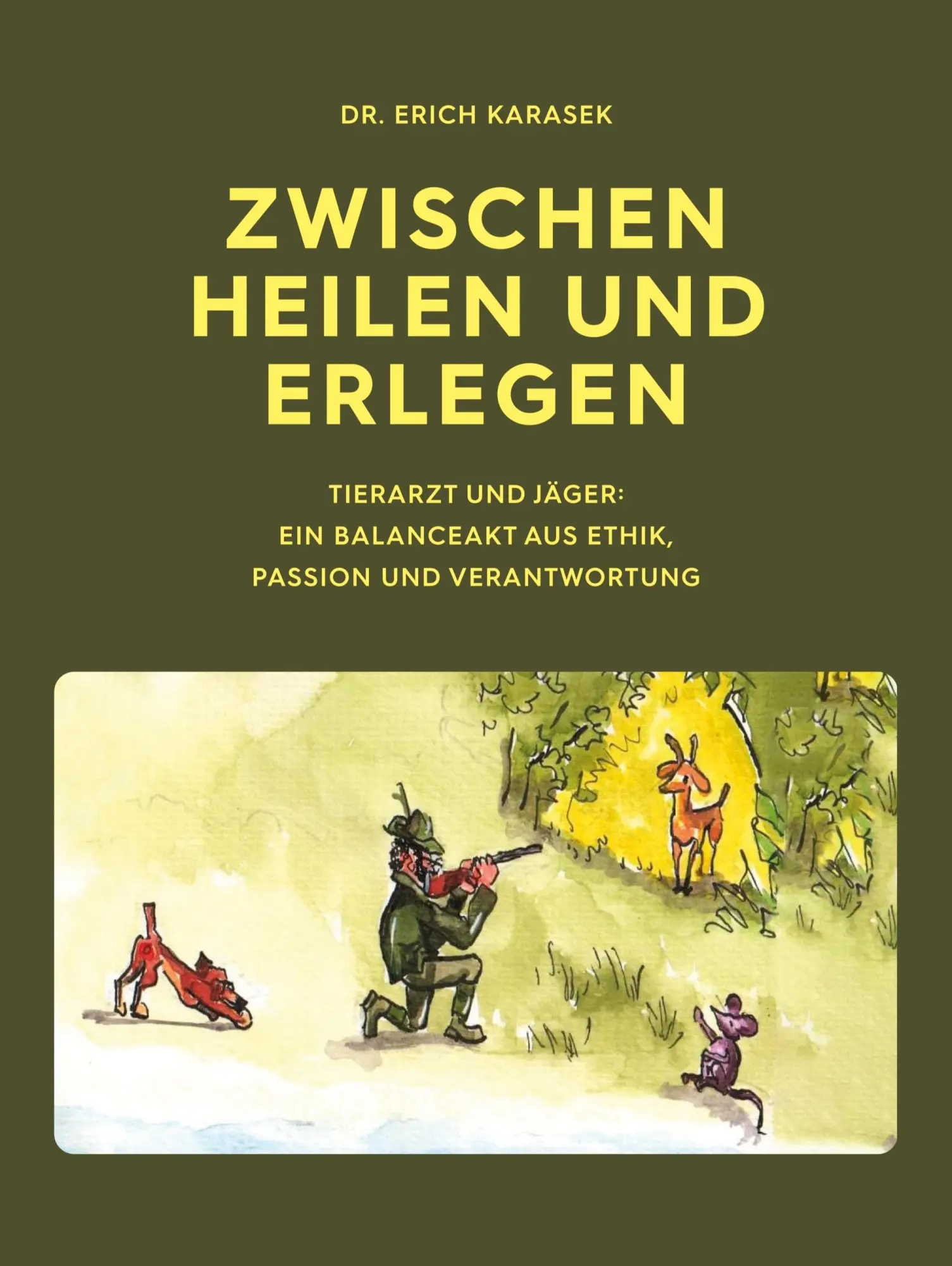 Cover: 9783848257164 | Zwischen Heilen und Erlegen | Erich Karasek | Buch | 196 S. | Deutsch